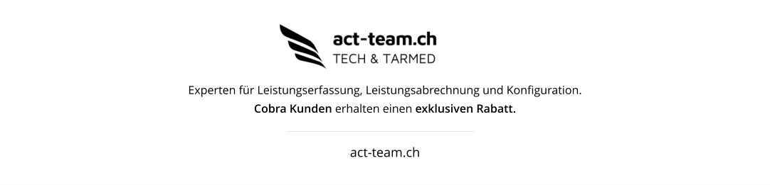 Experten f�r Leistungserfassung, Leistungsabrechnung und Konfiguration. Cobra Kunden erhalten einen exklusiven Rabatt.  act-team.ch